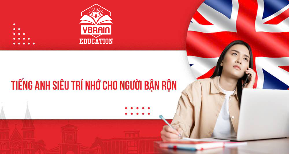 Tiếng Anh Siêu Trí Nhớ - Cách Học Mới Đang Gây Sốt Tại Việt Nam